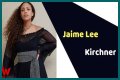 Jaime Lee Kirchner - Age, Family, Bio